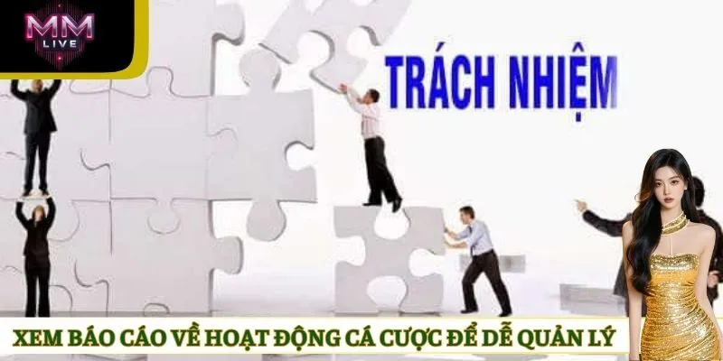 Xem báo cáo về hoạt động cá cược để dễ quản lý